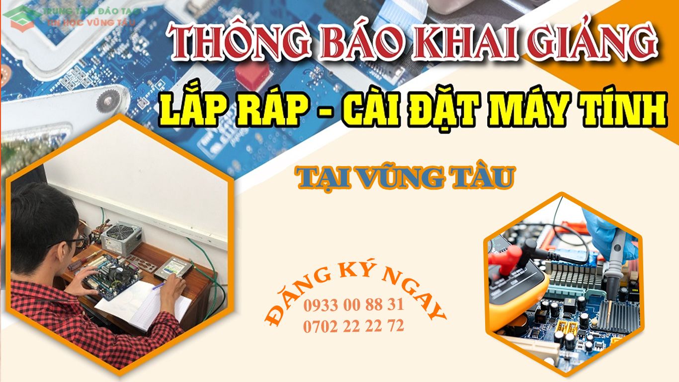 Trung tâm đào tạo lắp ráp cài đặt sữa chữa máy tính vũng tàu