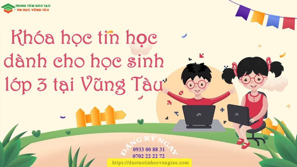 Khóa học tin học lớp 3 ở vũng tàu