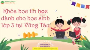 Khóa học tin học lớp 3 ở vũng tàu
