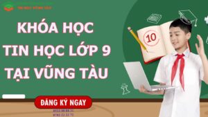 Khóa học tin học lớp 9 ở vũng tàu