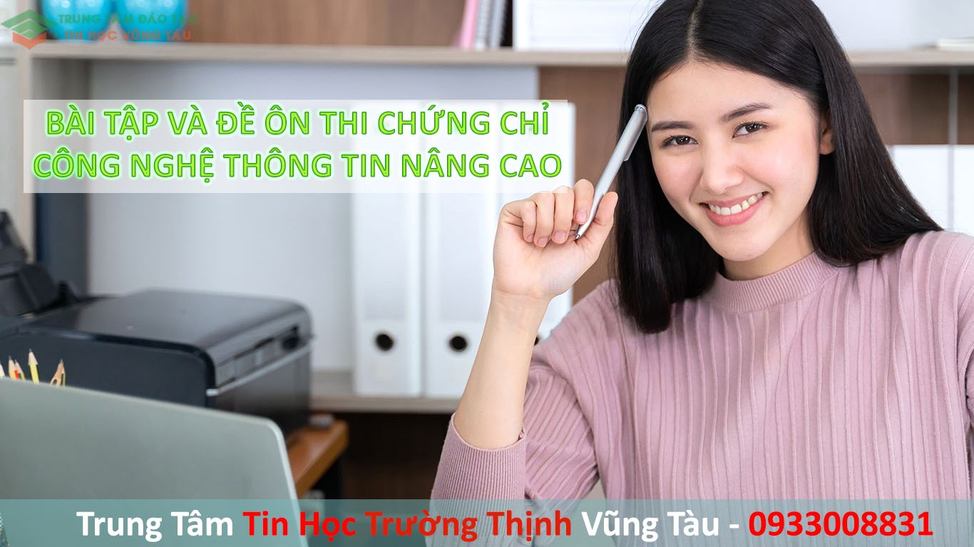đề thi chứng chỉ công nghệ thông tin nâng cao tin học vũng tàu